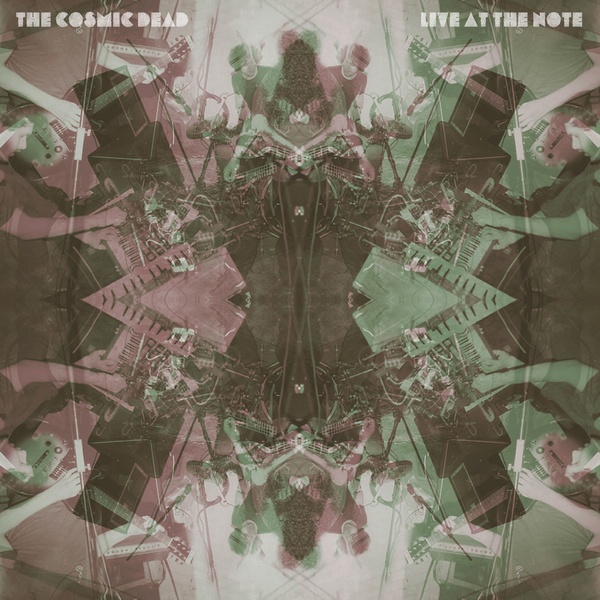 The Cosmic Dead - Live At The Note